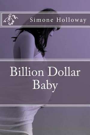 Billion Dollar Baby de Simone Holloway