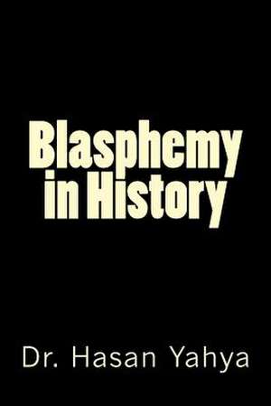 Blasphemy in History de Yahya, Dr Hasan