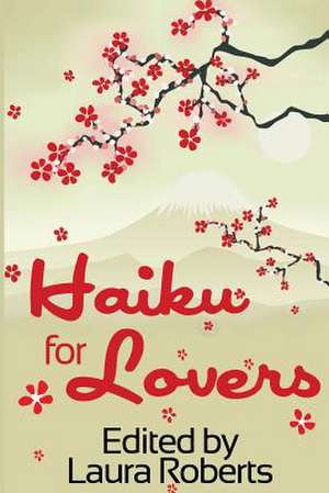 Haiku for Lovers de Laura Roberts