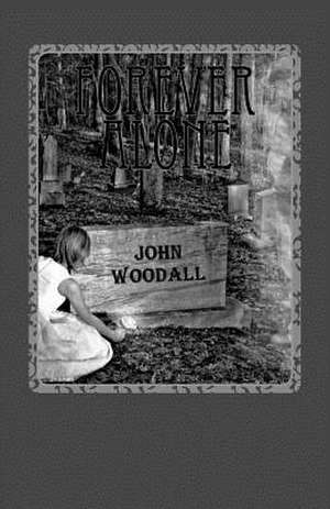 Forever Alone de John Woodall