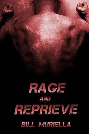 Rage and Reprieve de Bill Muriella