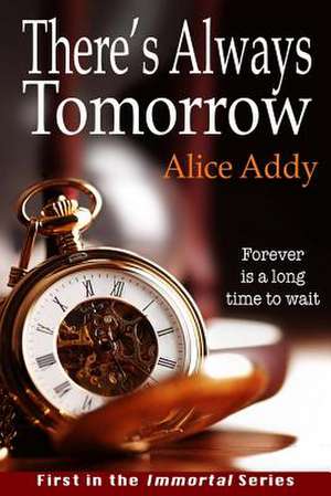 There's Always Tomorrow de Alice Addy