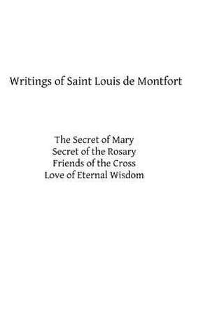 Writings of Saint Louis de Montfort de St Louis De Montfort