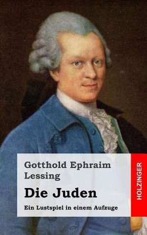 Die Juden de Gotthold Ephraim Lessing