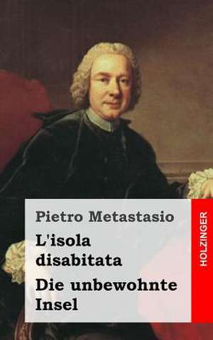 L'Isola Disabitata / Die Unbewohnte Insel de Pietro Metastasio