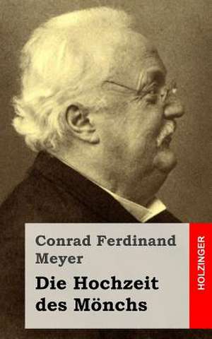 Die Hochzeit Des Monchs de Conrad Ferdinand Meyer