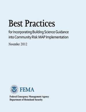 Best Practices for Incorporating Building Science Guidance Into Community Risk Map Implementation (November 2012) de U. S. Department of Homeland Security