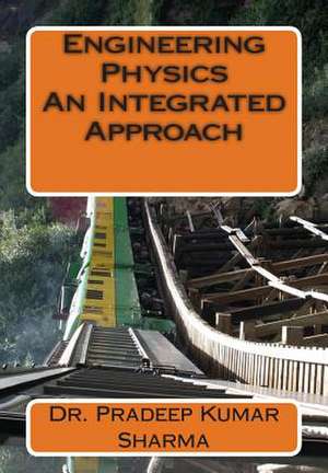 Engineering Physics - An Integrated Approach de Dr Pradeep Kumar Sharma