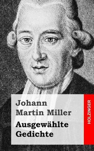 Ausgewahlte Gedichte de Johann Martin Miller