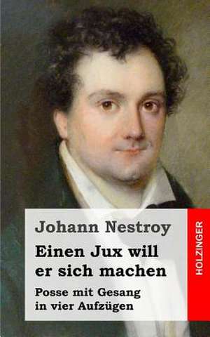 Einen Jux Will Er Sich Machen de Johann Nestroy