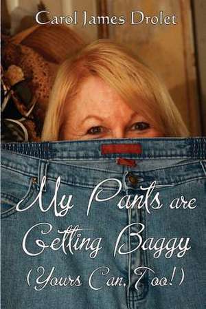 My Pants Are Getting Baggy de Carol James Drolet