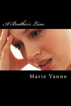 A Brother's Love de Marie Vanno