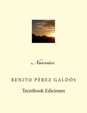 Narvaez de Benito Perez Galdos