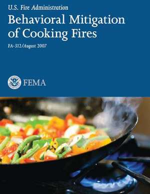 Behavioral Mitigation of Cooking Fires de U. S. Departmen U. S. Fire Administration