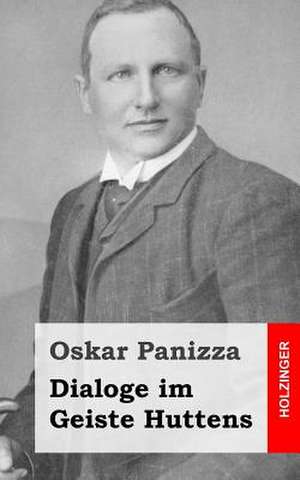 Dialoge Im Geiste Huttens de Oskar Panizza