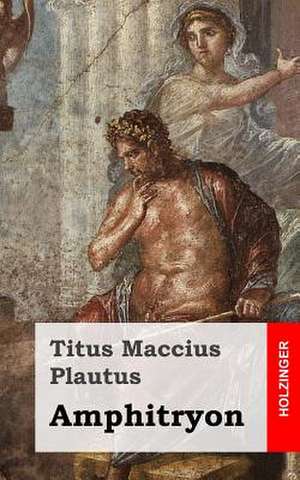 Amphitryon de Titus Maccius Plautus