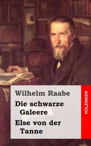 Die Schwarze Galeere / Else Von Der Tanne de Wilhelm Raabe