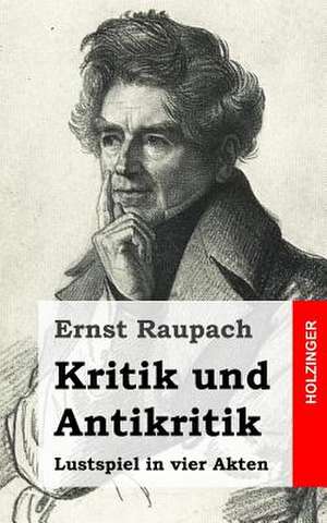 Kritik Und Antikritik de Ernst Raupach