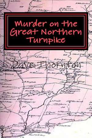 Murder on the Great Northern Turnpike de Dave Thornton