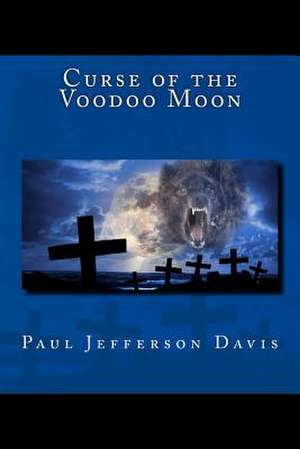 Curse of the Voodoo Moon de Paul Jefferson Davis