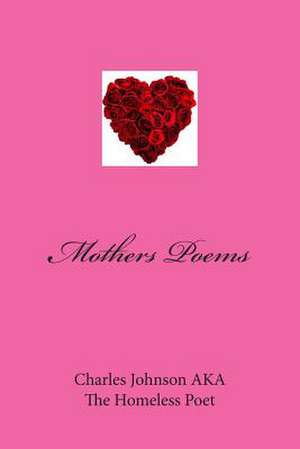 Mothers Poems de MR Charles Johnson