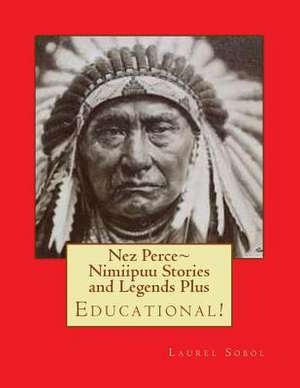 Nez Perce Nimiipuu Stories and Legends Plus de Sobol, Laurel Marie