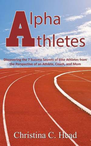 Alpha Athletes de Christina C. Head