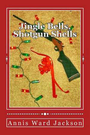 Jingle Bells, Shotgun Shells de Annis Ward Jackson