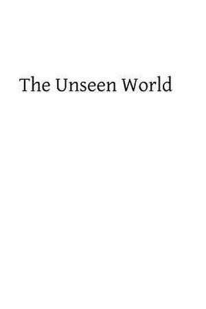 The Unseen World de Fr Alexius a. Lepicier Osm