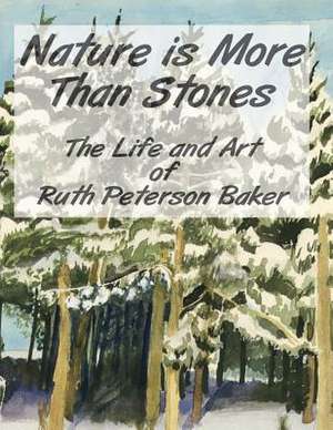 Nature Is More Than Stones de Ruth Peterson Baker