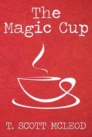 The Magic Cup de T. Scott McLeod