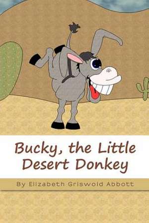 Bucky, the Little Desert Donkey de Elizabeth Griswold Abbott