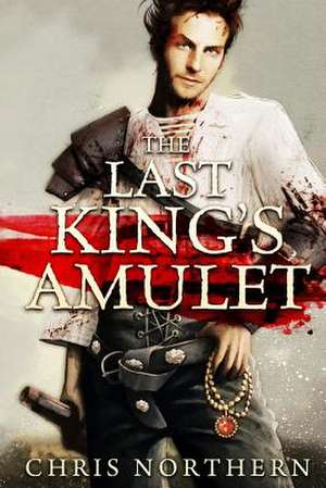 The Last Kings Amulet de Chris Northern