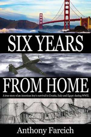 Six Years from Home de Anthony Farcich