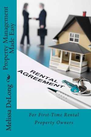 Property Management Made Easy de Melissa L. DeLong