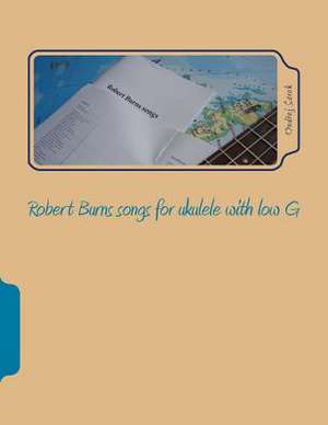 Robert Burns Songs for Ukulele with Low G de Ondrej Sarek