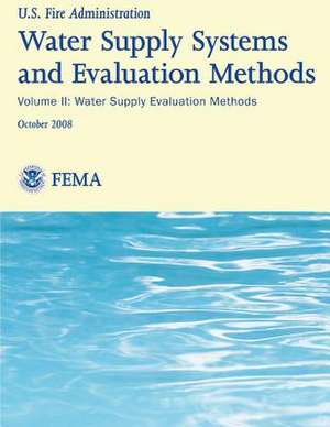 Water Supply Systems and Evaluation Methods- Volume II de U. S. Fire Administration