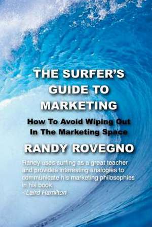 The Surfer's Guide to Marketing de Randy Rovegno