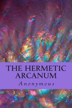 The Hermetic Arcanum de Anonymous