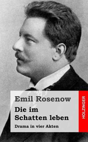 Die Im Schatten Leben de Emil Rosenow