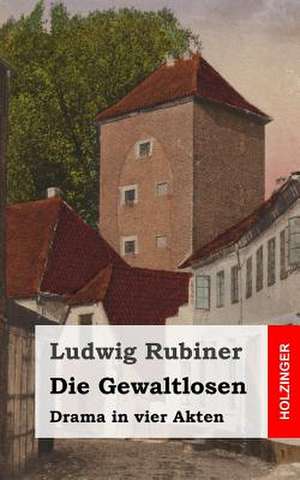 Die Gewaltlosen de Ludwig Rubiner