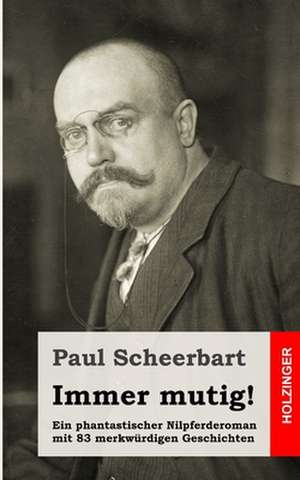 Immer Mutig! de Paul Scheerbart