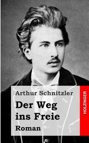 Der Weg Ins Freie de Arthur Schnitzler