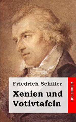 Xenien Und Votivtafeln de Friedrich Schiller