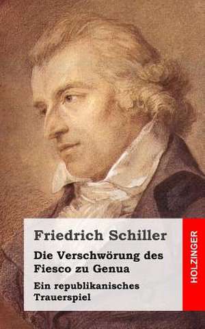 Die Verschworung Des Fiesco Zu Genua de Friedrich Schiller