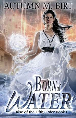 Born of Water de MS Autumn M. Birt