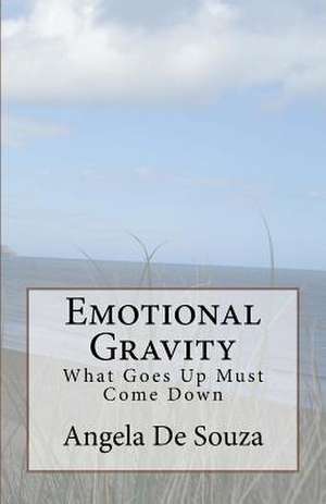 Emotional Gravity de Angela De Souza