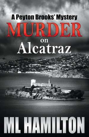 Murder on Alcatraz de ML Hamilton