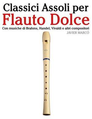 Classici Assoli Per Flauto Dolce de Javier Marco