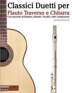 Classici Duetti Per Flauto Traverso E Chitarra de Javier Marco